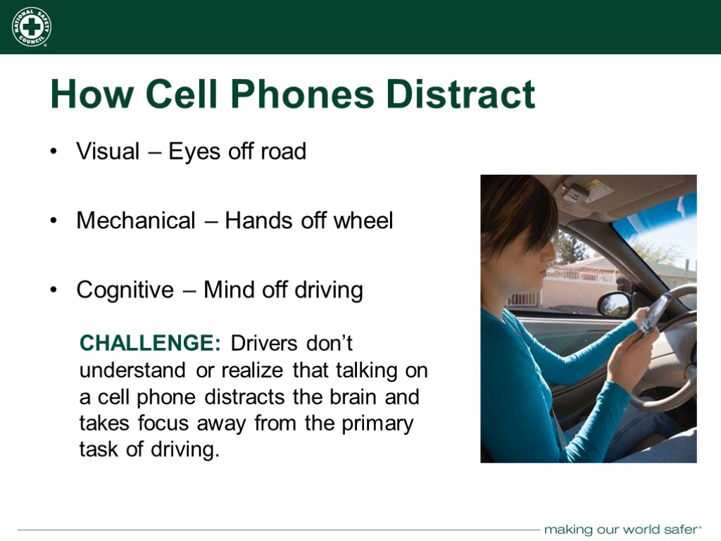How Cell Phones Distract Visual – Eyes off road Mechanical – Hands off wheel